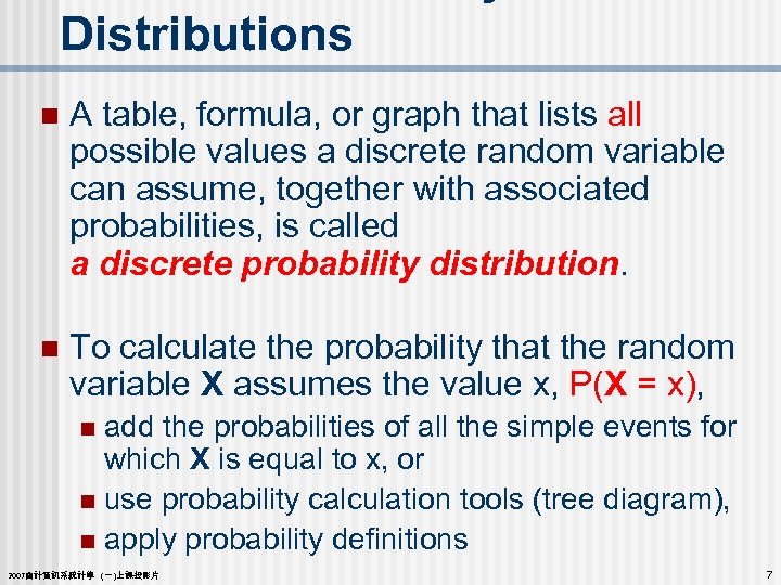 Distributions n A table, formula, or graph that lists all possible values a discrete