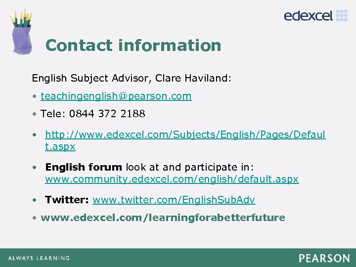 Contact information Click to edit Master title style English Subject Advisor, Clare Haviland: •