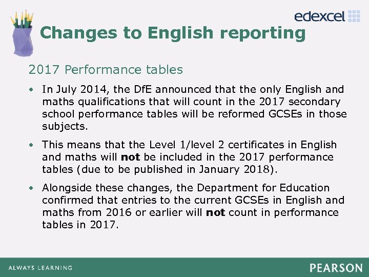 Changes to English reporting Click to edit Master title style 2017 Performance tables •