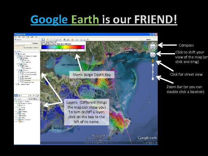Google Earth is our FRIEND! Compass Click to shift your view of the map