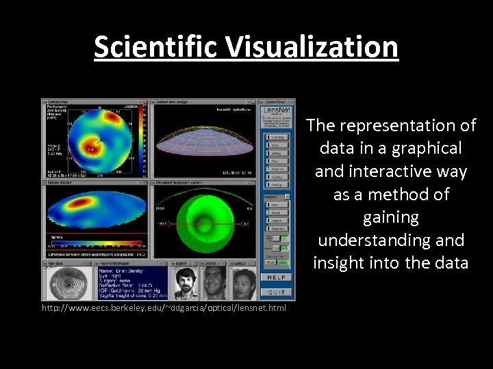 Scientific Visualization • The representation of data in a graphical and interactive way as