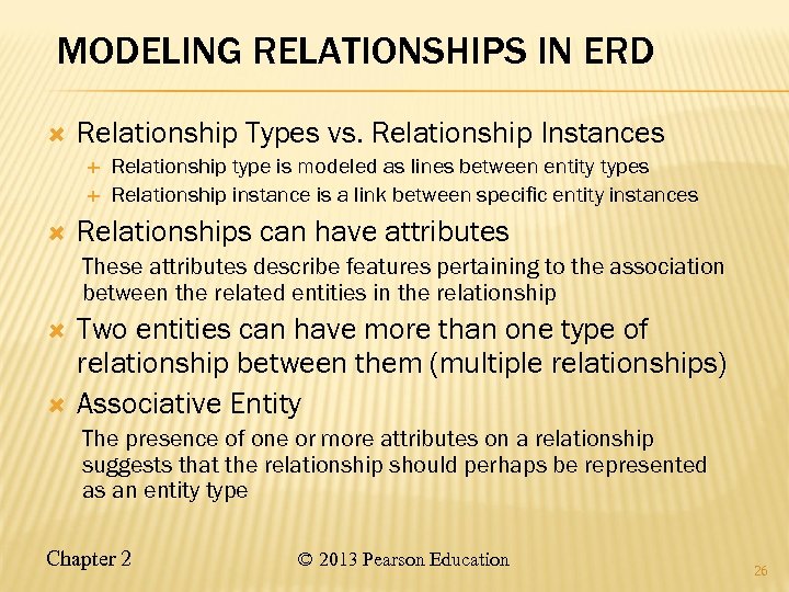 MODELING RELATIONSHIPS IN ERD Relationship Types vs. Relationship Instances Relationship type is modeled as