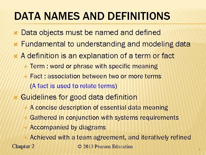 DATA NAMES AND DEFINITIONS Data objects must be named and defined Fundamental to understanding