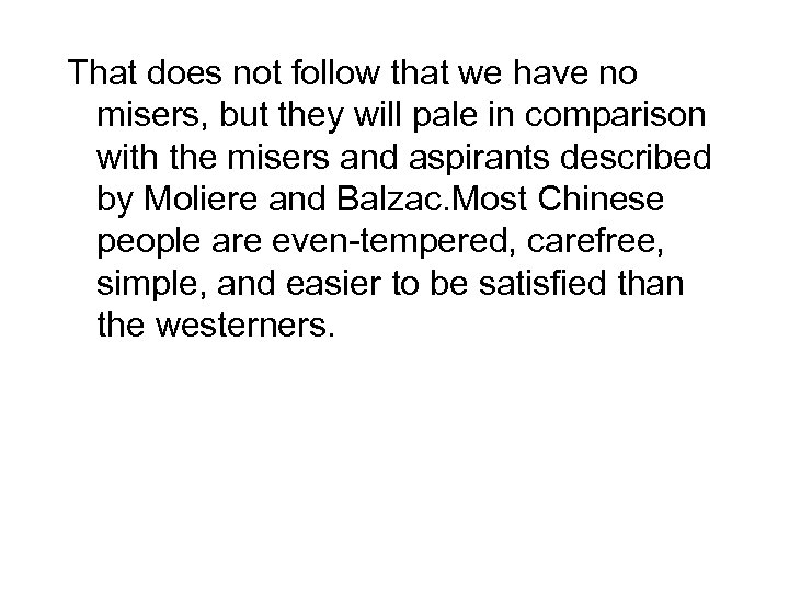 That does not follow that we have no misers, but they will pale in