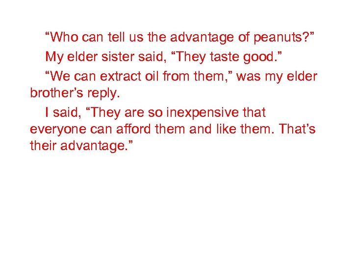  “Who can tell us the advantage of peanuts? ” My elder sister said,