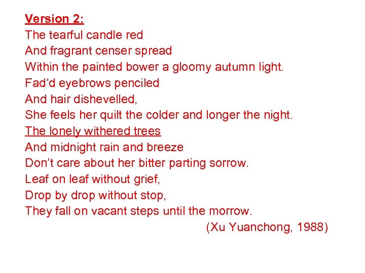 Version 2: The tearful candle red And fragrant censer spread Within the painted bower