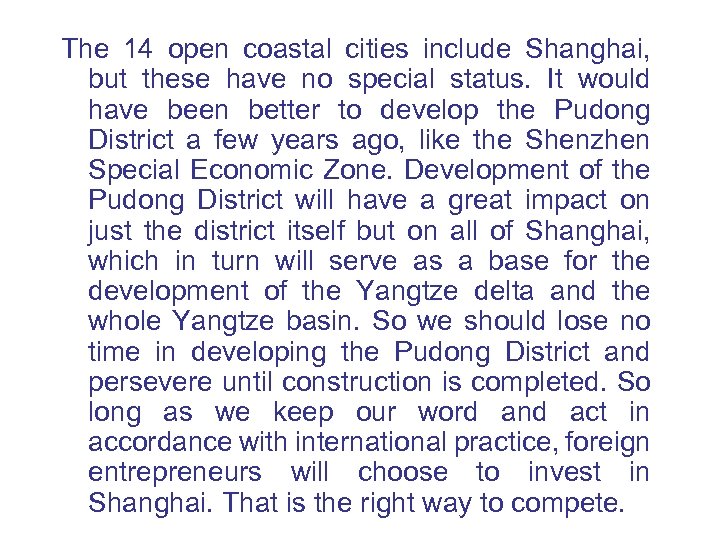 The 14 open coastal cities include Shanghai, but these have no special status. It