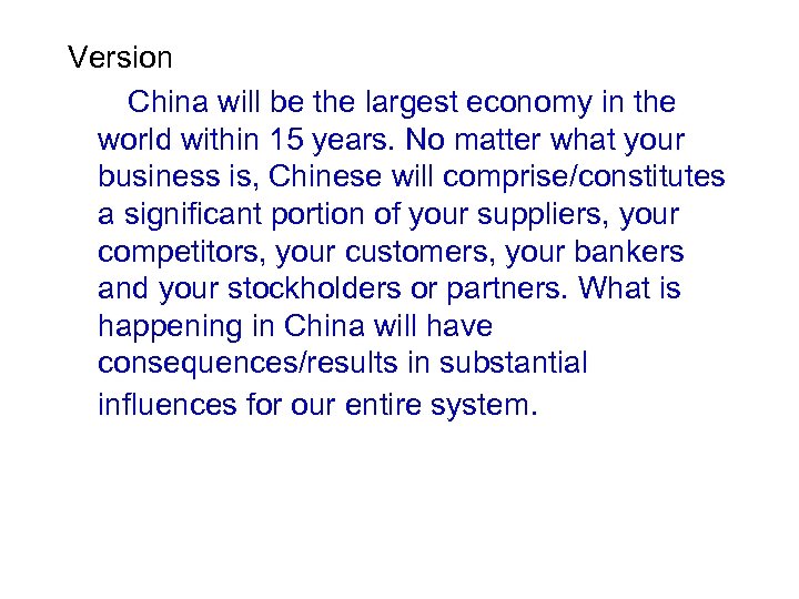 Version China will be the largest economy in the world within 15 years. No