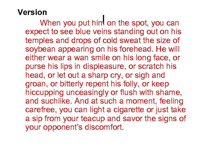 Version l When you put him on the spot, you can expect to see