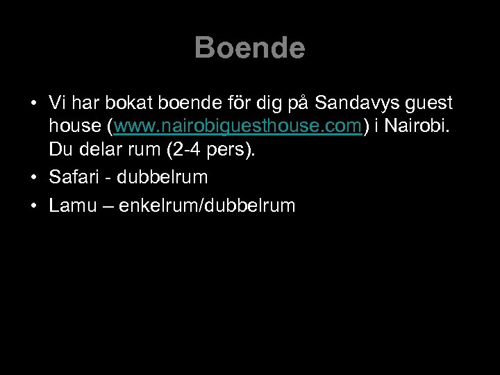 Boende • Vi har bokat boende för dig på Sandavys guest house (www. nairobiguesthouse.