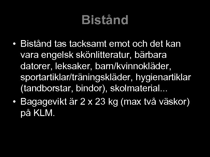 Bistånd • Bistånd tas tacksamt emot och det kan vara engelsk skönlitteratur, bärbara datorer,