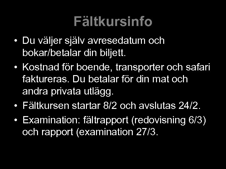 Fältkursinfo • Du väljer själv avresedatum och bokar/betalar din biljett. • Kostnad för boende,