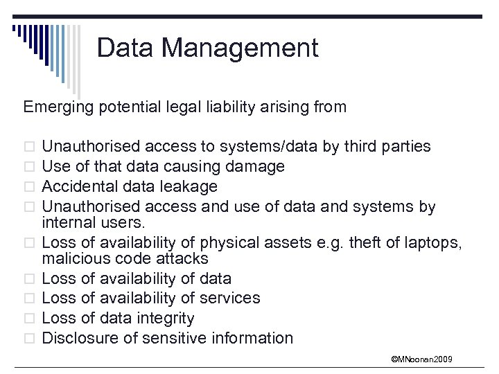 Data Management Emerging potential legal liability arising from o o o o o Unauthorised
