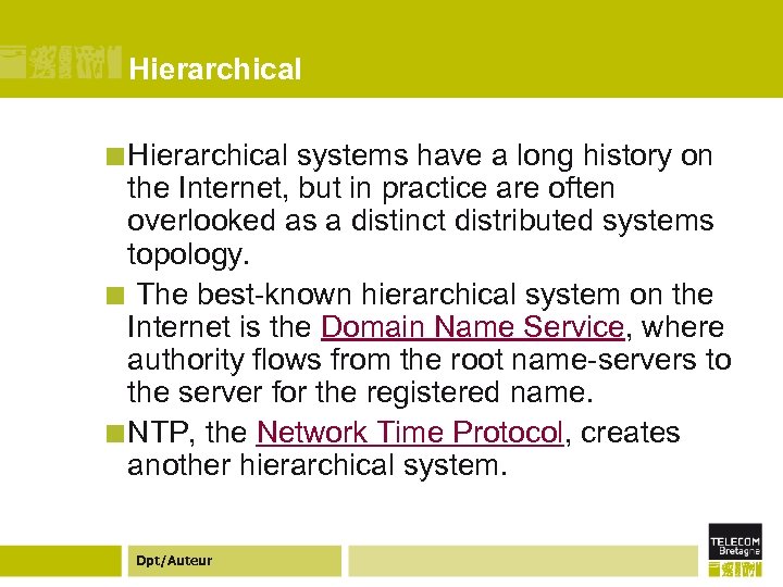 Hierarchical ¢ Hierarchical systems have a long history on the Internet, but in practice