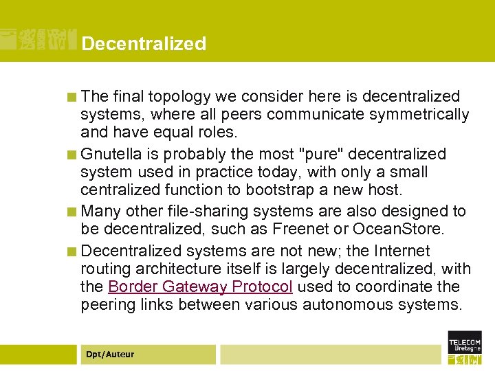 Decentralized ¢ The final topology we consider here is decentralized systems, where all peers