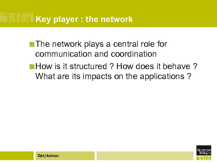 Key player : the network ¢ The network plays a central role for communication
