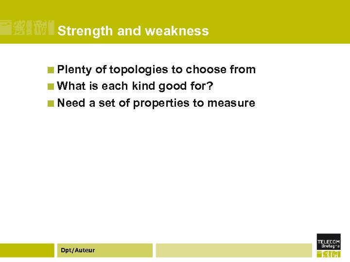 Strength and weakness ¢ Plenty of topologies to choose from ¢ What is each