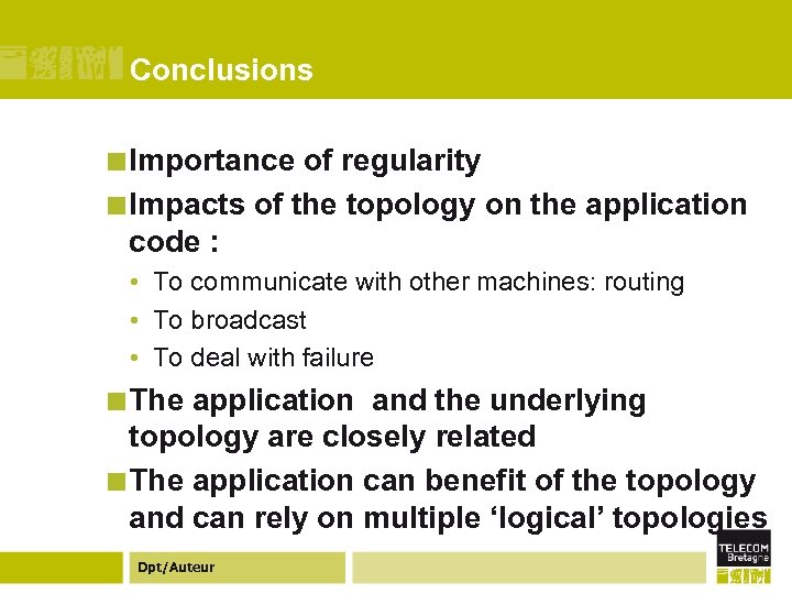 Conclusions ¢ Importance of regularity ¢ Impacts of the topology on the application code