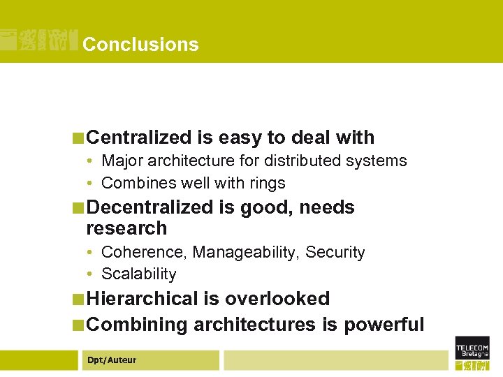 Conclusions ¢ Centralized is easy to deal with • Major architecture for distributed systems