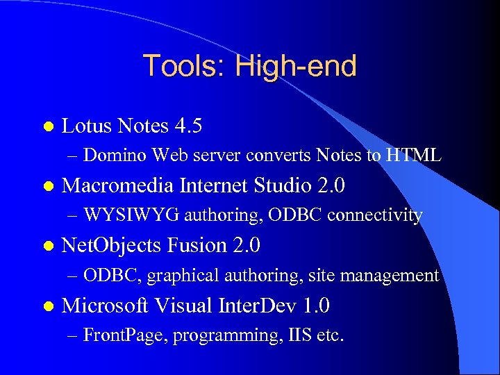 Tools: High-end l Lotus Notes 4. 5 – Domino Web server converts Notes to