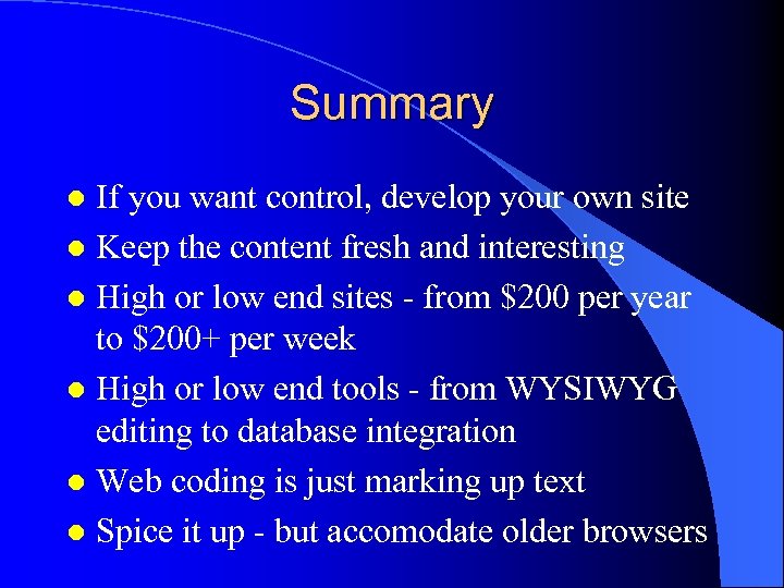 Summary If you want control, develop your own site l Keep the content fresh