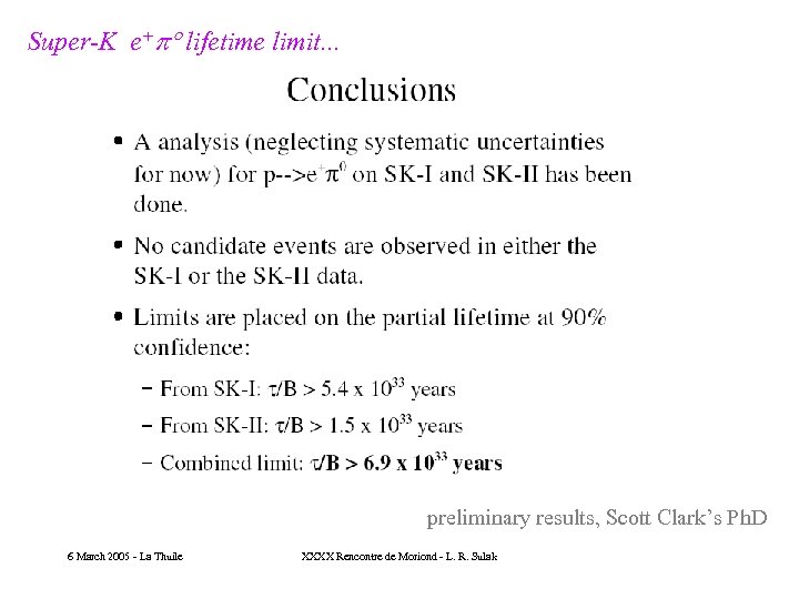 Super-K e+ lifetime limit. . . preliminary results, Scott Clark’s Ph. D 6 March
