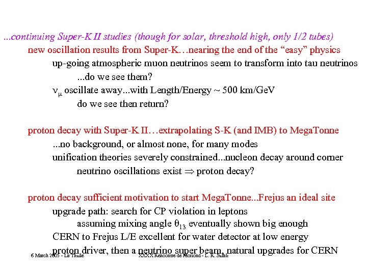 . . . continuing Super-K II studies (though for solar, threshold high, only 1/2