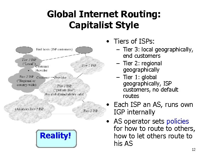 Global Internet Routing: Capitalist Style • Tiers of ISPs: – Tier 3: local geographically,