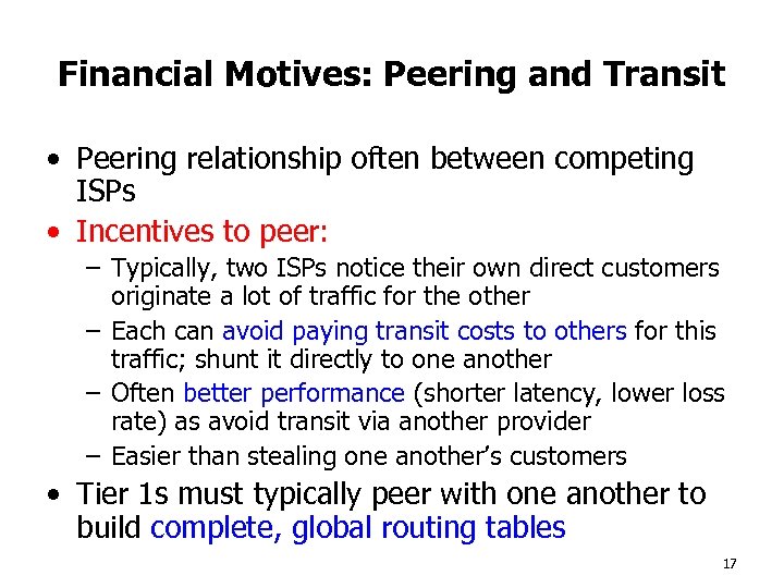 Financial Motives: Peering and Transit • Peering relationship often between competing ISPs • Incentives