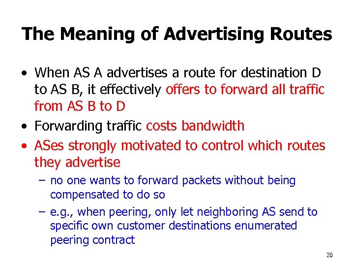 The Meaning of Advertising Routes • When AS A advertises a route for destination