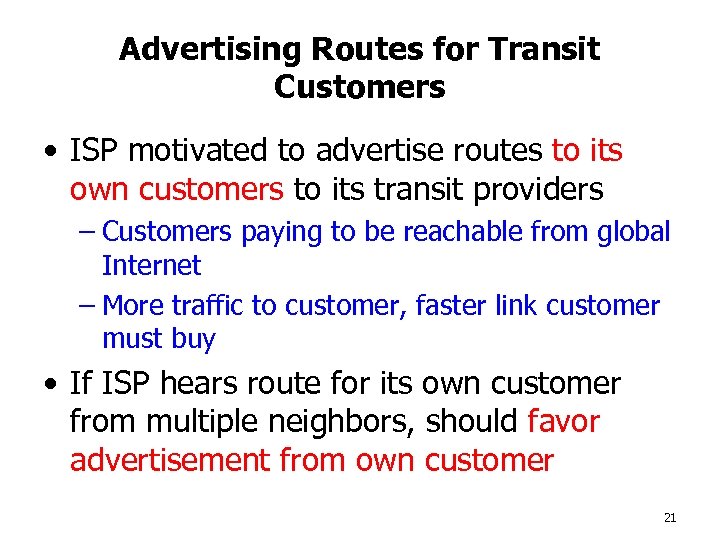 Advertising Routes for Transit Customers • ISP motivated to advertise routes to its own