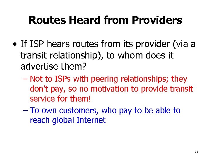 Routes Heard from Providers • If ISP hears routes from its provider (via a