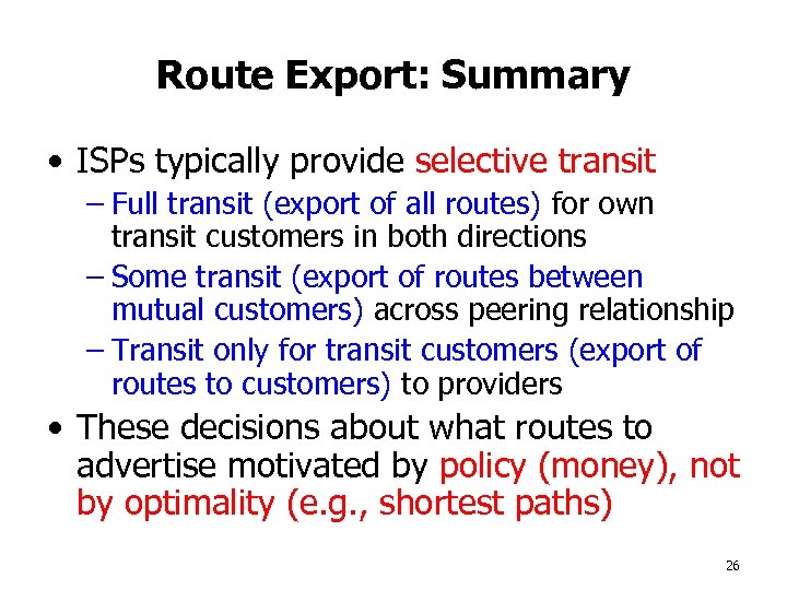 Route Export: Summary • ISPs typically provide selective transit – Full transit (export of