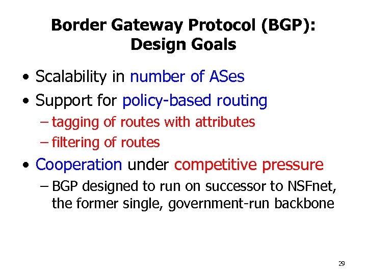 Border Gateway Protocol (BGP): Design Goals • Scalability in number of ASes • Support