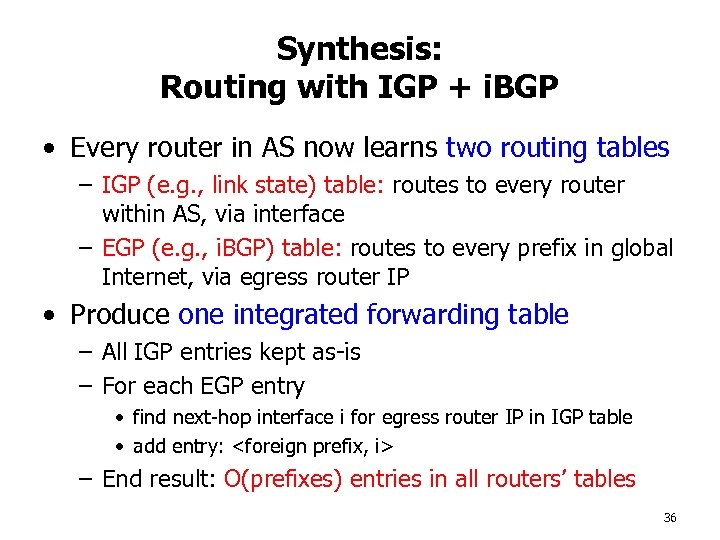 Synthesis: Routing with IGP + i. BGP • Every router in AS now learns