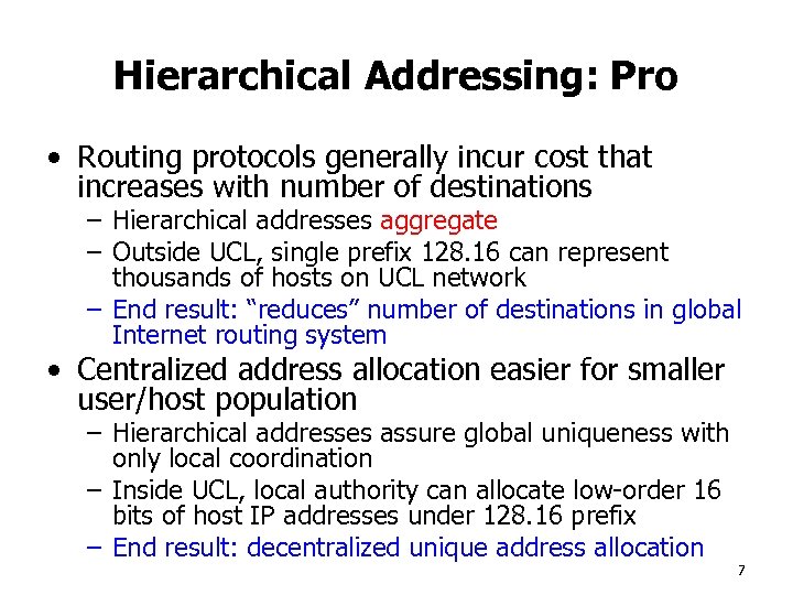 Hierarchical Addressing: Pro • Routing protocols generally incur cost that increases with number of