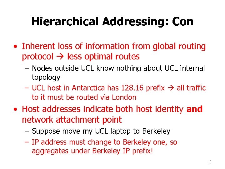 Hierarchical Addressing: Con • Inherent loss of information from global routing protocol less optimal