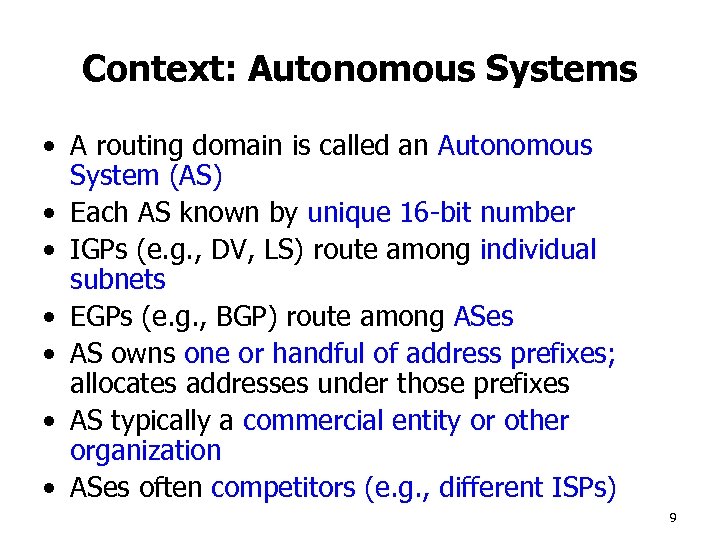 Context: Autonomous Systems • A routing domain is called an Autonomous System (AS) •