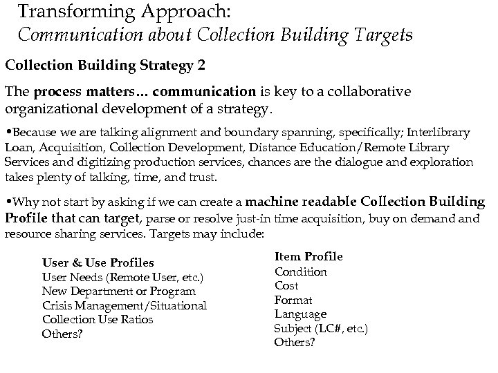 Transforming Approach: Communication about Collection Building Targets Collection Building Strategy 2 The process matters…