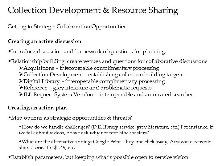 Collection Development & Resource Sharing Getting to Strategic Collaboration Opportunities Creating an active discussion