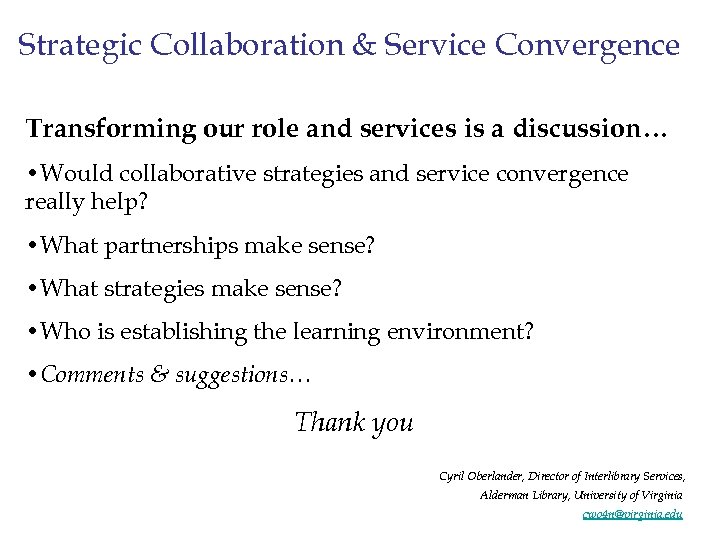 Strategic Collaboration & Service Convergence Transforming our role and services is a discussion… •