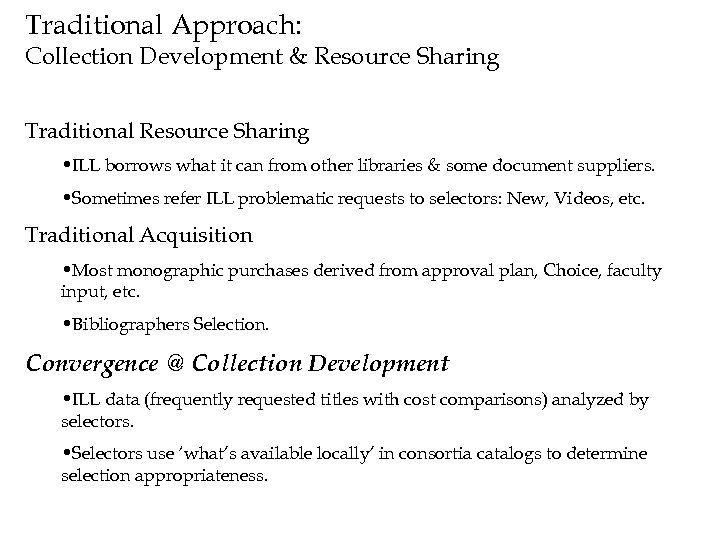 Traditional Approach: Collection Development & Resource Sharing Traditional Resource Sharing • ILL borrows what