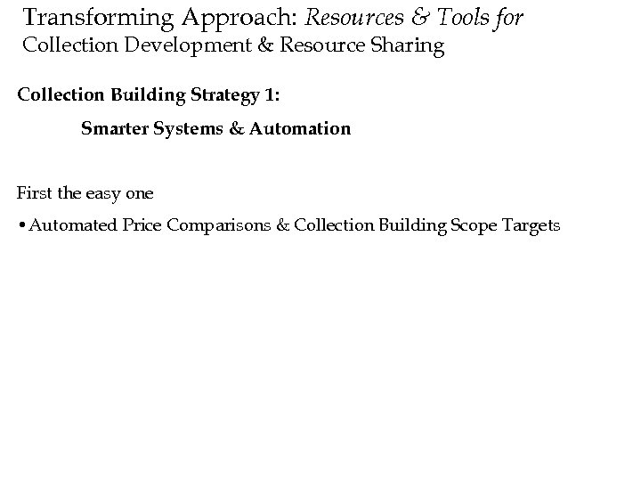 Transforming Approach: Resources & Tools for Collection Development & Resource Sharing Collection Building Strategy