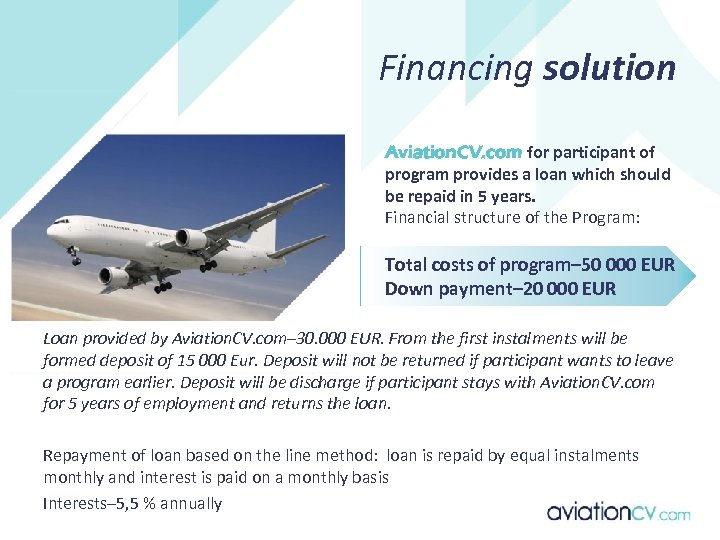 Financing solution Aviation. CV. com for participant of program provides a loan which should