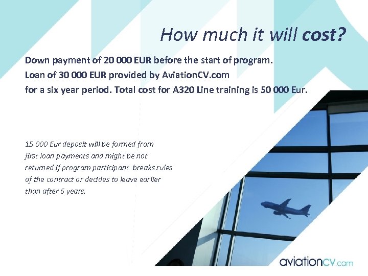 How much it will cost? Down payment of 20 000 EUR before the start