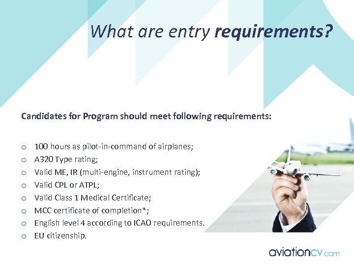 What are entry requirements? Candidates for Program should meet following requirements: o o o