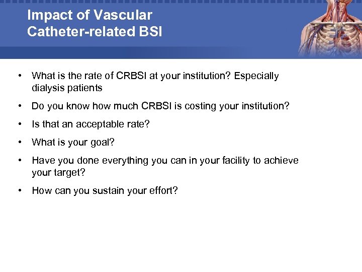 Impact of Vascular Catheter-related BSI • What is the rate of CRBSI at your