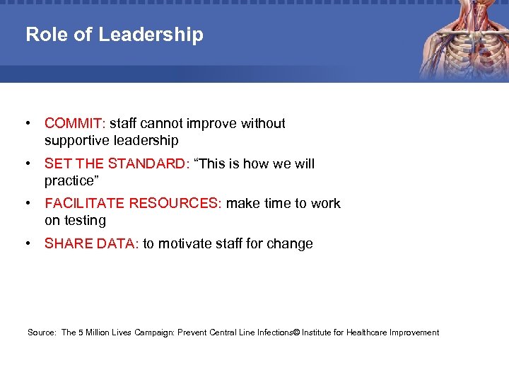 Role of Leadership • COMMIT: staff cannot improve without supportive leadership • SET THE