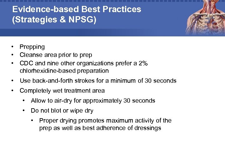 Evidence-based Best Practices (Strategies & NPSG) • Prepping • Cleanse area prior to prep