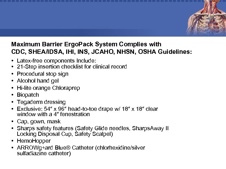 Maximum Barrier Ergo. Pack System Complies with CDC, SHEA/IDSA, IHI, INS, JCAHO, NHSN, OSHA
